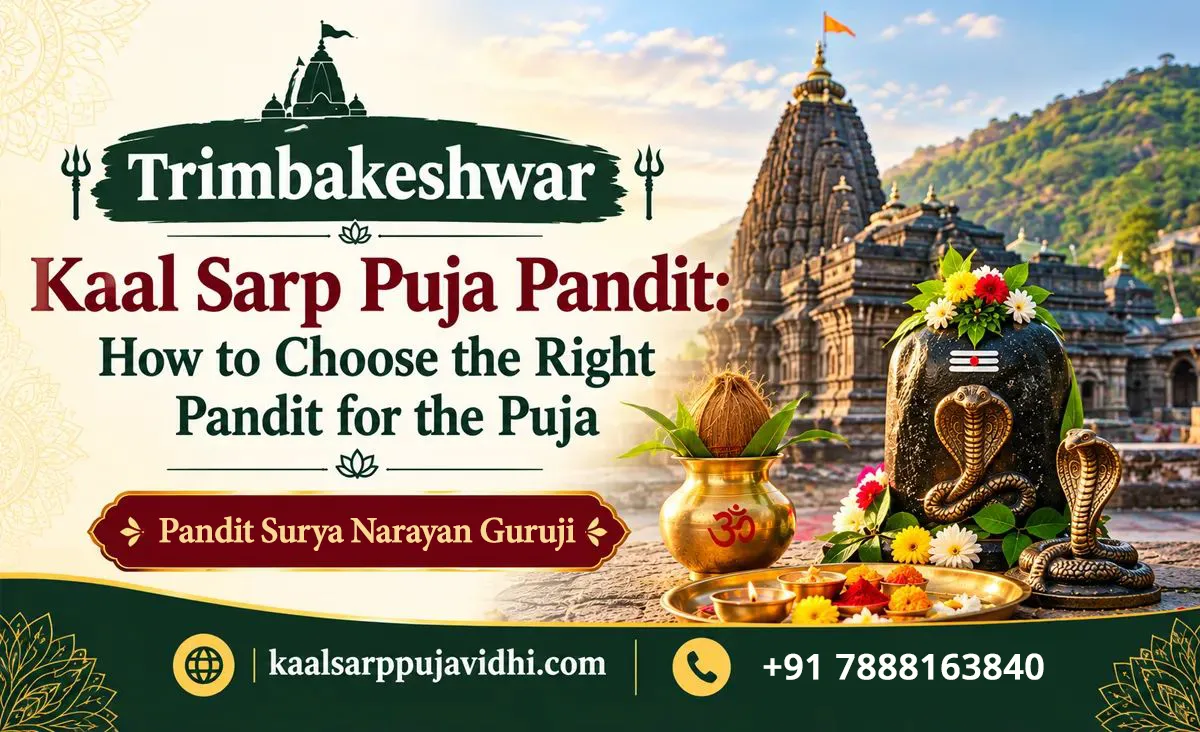Kaal Sarp Puja Pandit Trimbakeshwar: How to Choose the Right Pandit for Puja